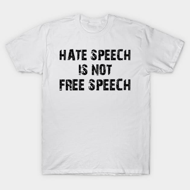 hate speech is not free speech T-Shirt by style flourish